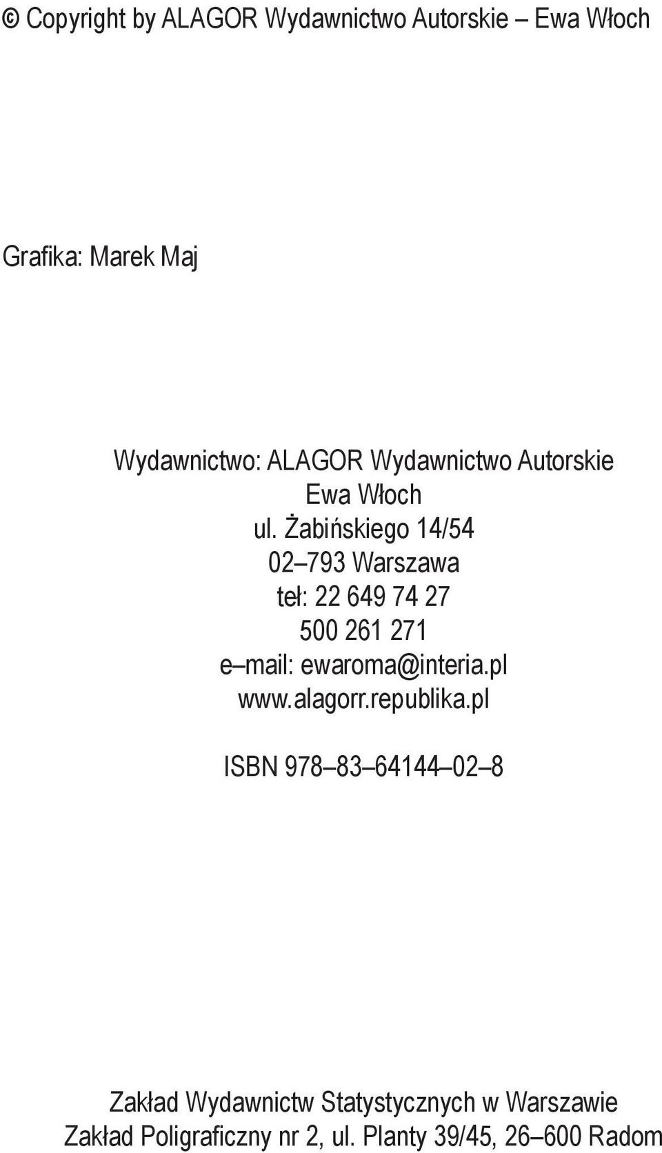 Żabińskiego 14/54 02 793 Warszawa teł: 22 649 74 27 500 261 271 e mail: ewaroma@interia.