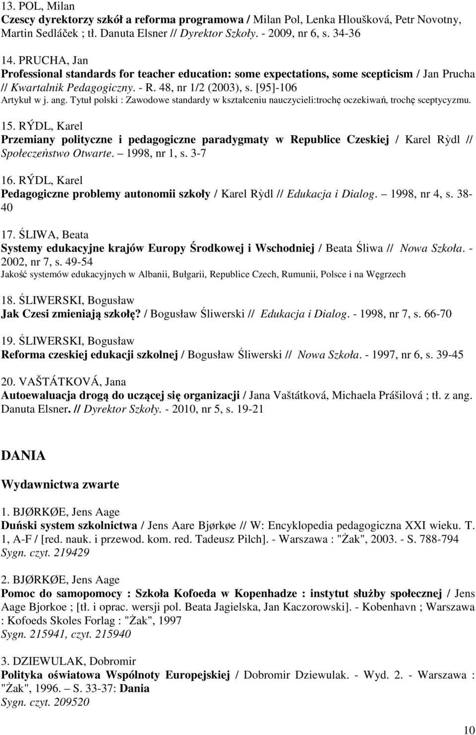 Tytuł polski : Zawodowe standardy w kształceniu nauczycieli:trochę oczekiwań, trochę sceptycyzmu. 15.