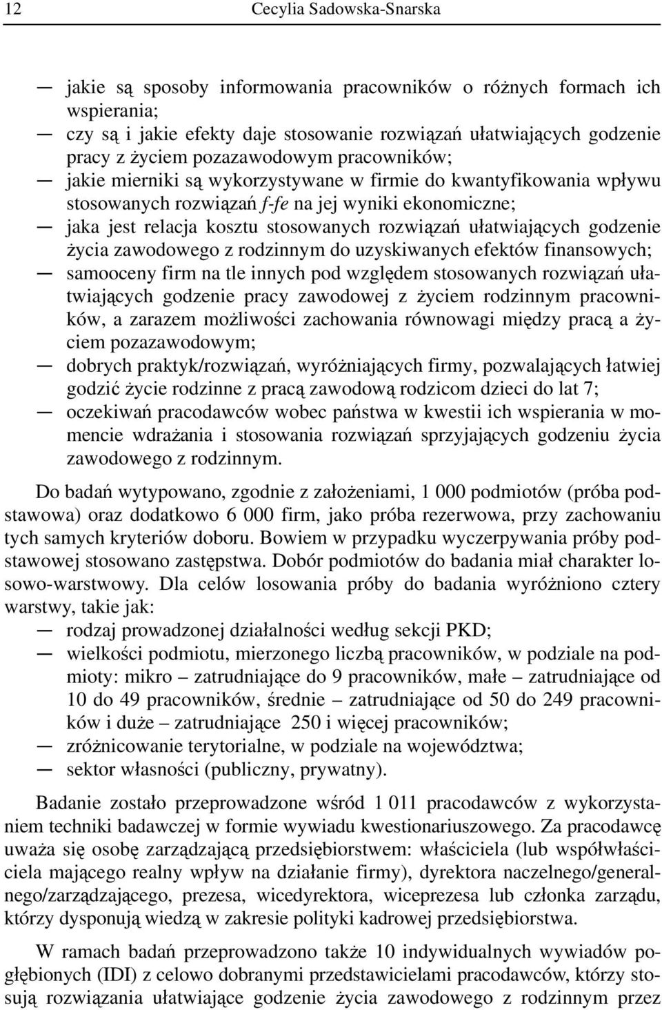 ułatwiających godzenie życia zawodowego z rodzinnym do uzyskiwanych efektów finansowych; samooceny firm na tle innych pod względem stosowanych rozwiązań ułatwiających godzenie pracy zawodowej z