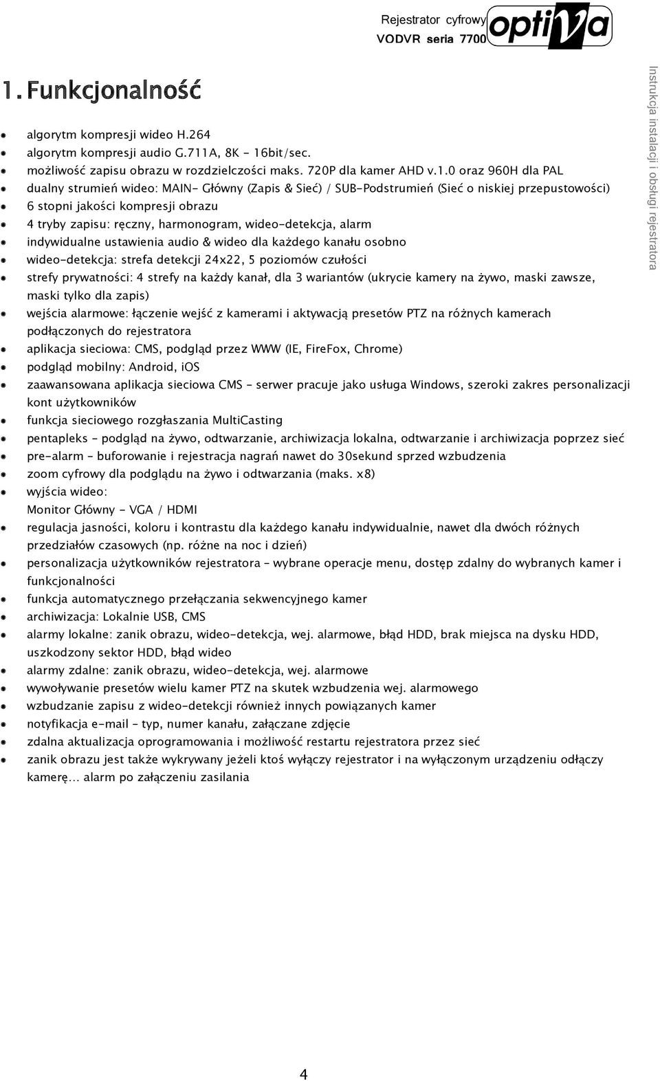 bit/sec. możliwość zapisu obrazu w rozdzielczości maks. 720P dla kamer AHD v.1.