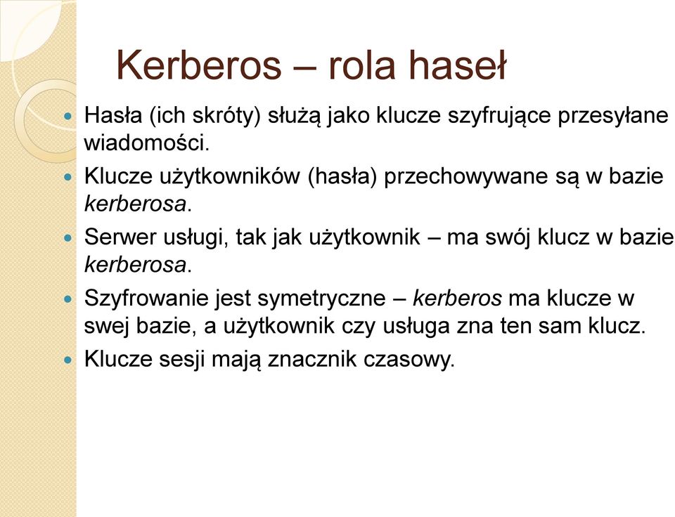 Serwer usługi, tak jak użytkownik ma swój klucz w bazie kerberosa.