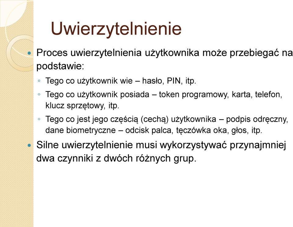 Tego co jest jego częścią (cechą) użytkownika podpis odręczny, dane biometryczne odcisk palca, tęczówka