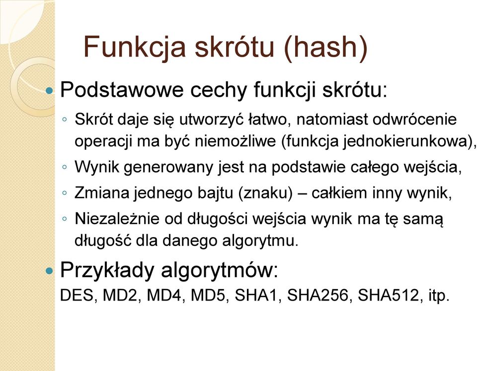 całego wejścia, Zmiana jednego bajtu (znaku) całkiem inny wynik, Niezależnie od długości wejścia