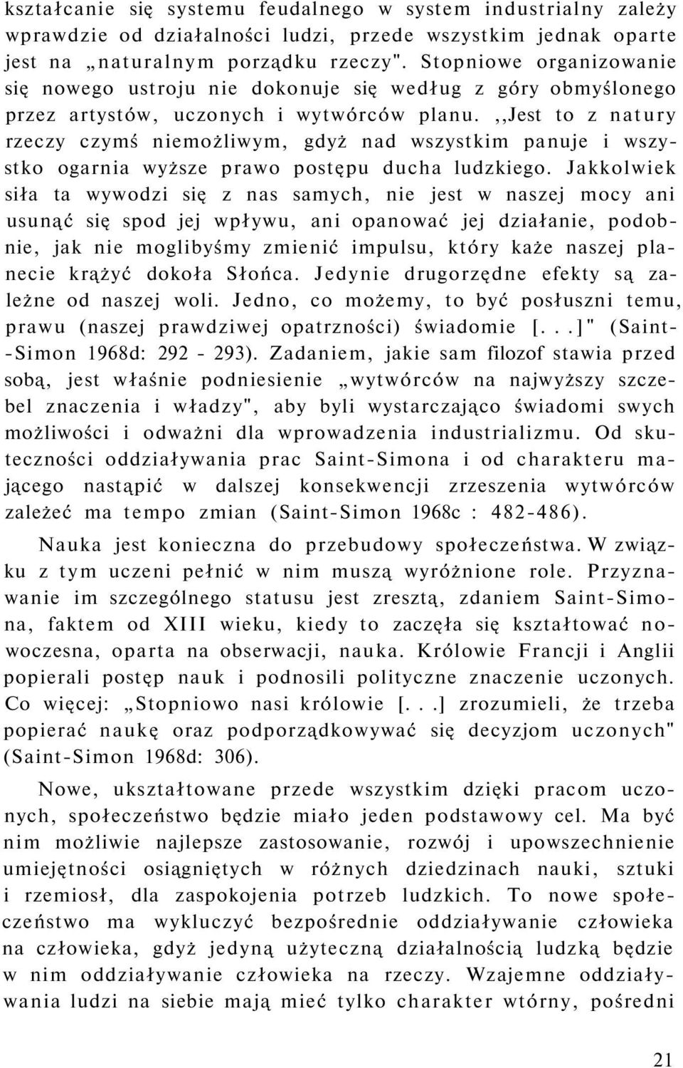 ,,jest to z natury rzeczy czymś niemożliwym, gdyż nad wszystkim panuje i wszystko ogarnia wyższe prawo postępu ducha ludzkiego.