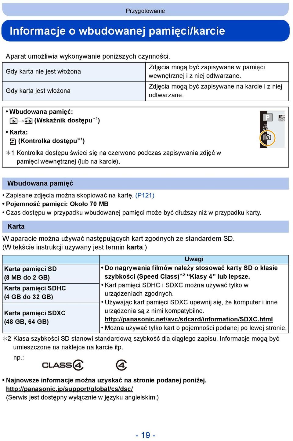 Wbudowana pamięć: k>ð (Wskaźnik dostępu 1 ) Karta: (Kontrolka dostępu 1 ) 1 Kontrolka dostępu świeci się na czerwono podczas zapisywania zdjęć w pamięci wewnętrznej (lub na karcie).