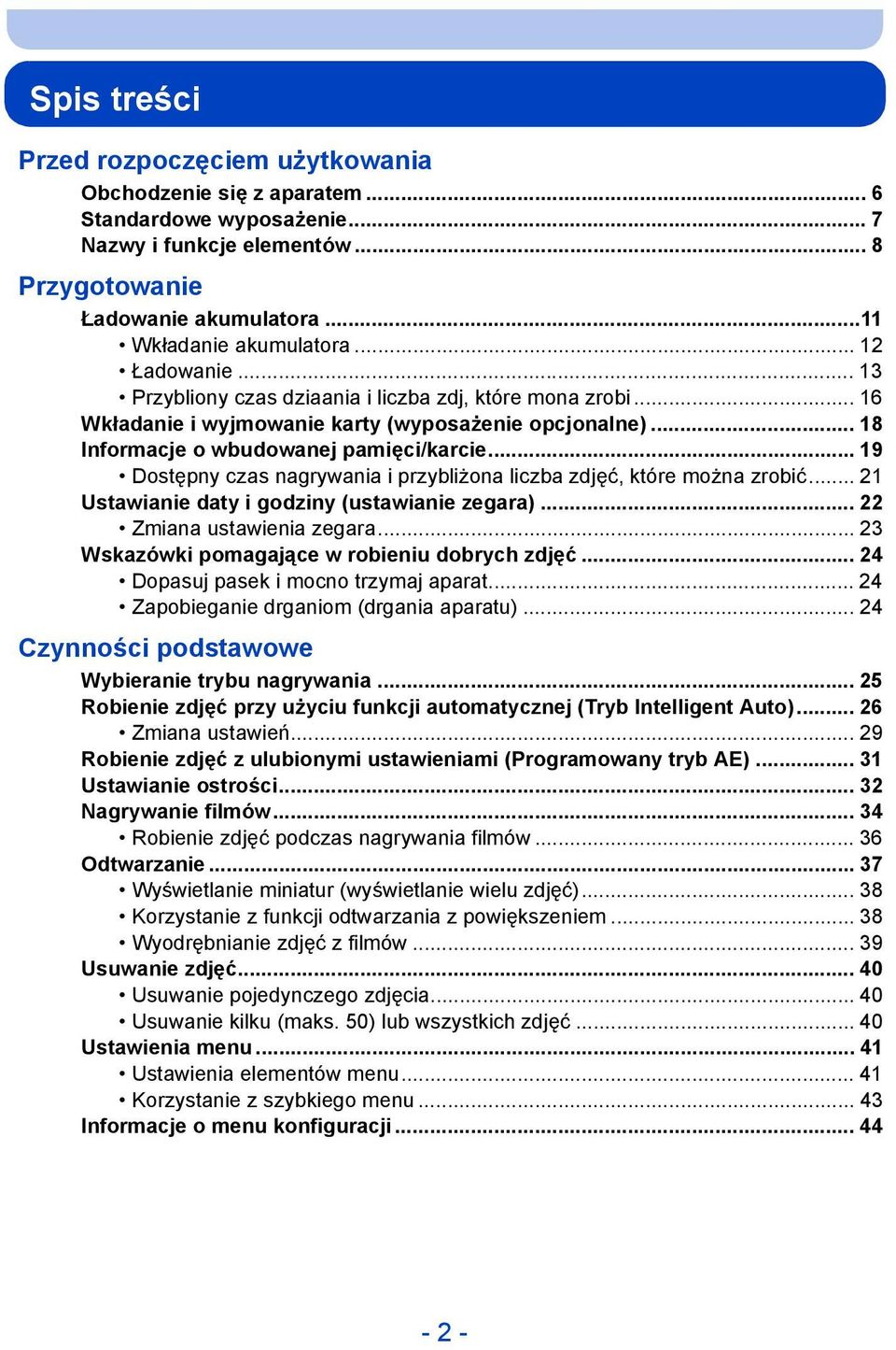 .. 19 Dostępny czas nagrywania i przybliżona liczba zdjęć, które można zrobić... 21 Ustawianie daty i godziny (ustawianie zegara)... 22 Zmiana ustawienia zegara.