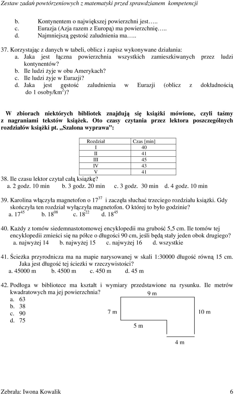 Ile ludzi żyje w Eurazji? d. Jaka jest gęstość zaludnienia w Eurazji (oblicz z dokładnością do 1 osoby/km 2 )?