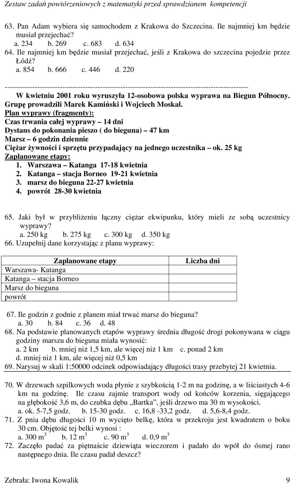 220 ------------------------------------------------------------------------------------------------- W kwietniu 2001 roku wyruszyła 12-osobowa polska wyprawa na Biegun Północny.