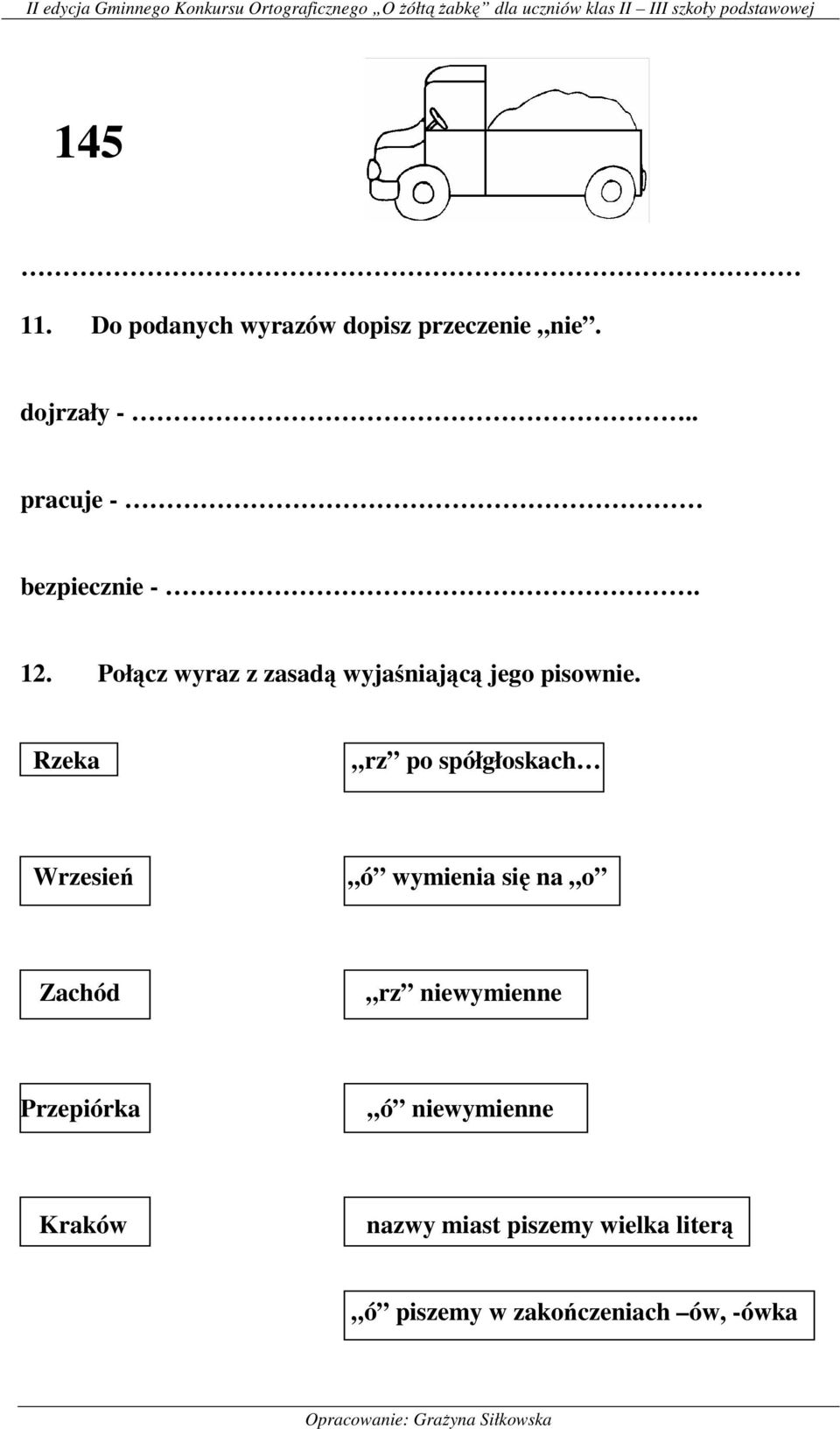 Rzeka rz po spółgłoskach Wrzesień ó wymienia się na o Zachód rz niewymienne