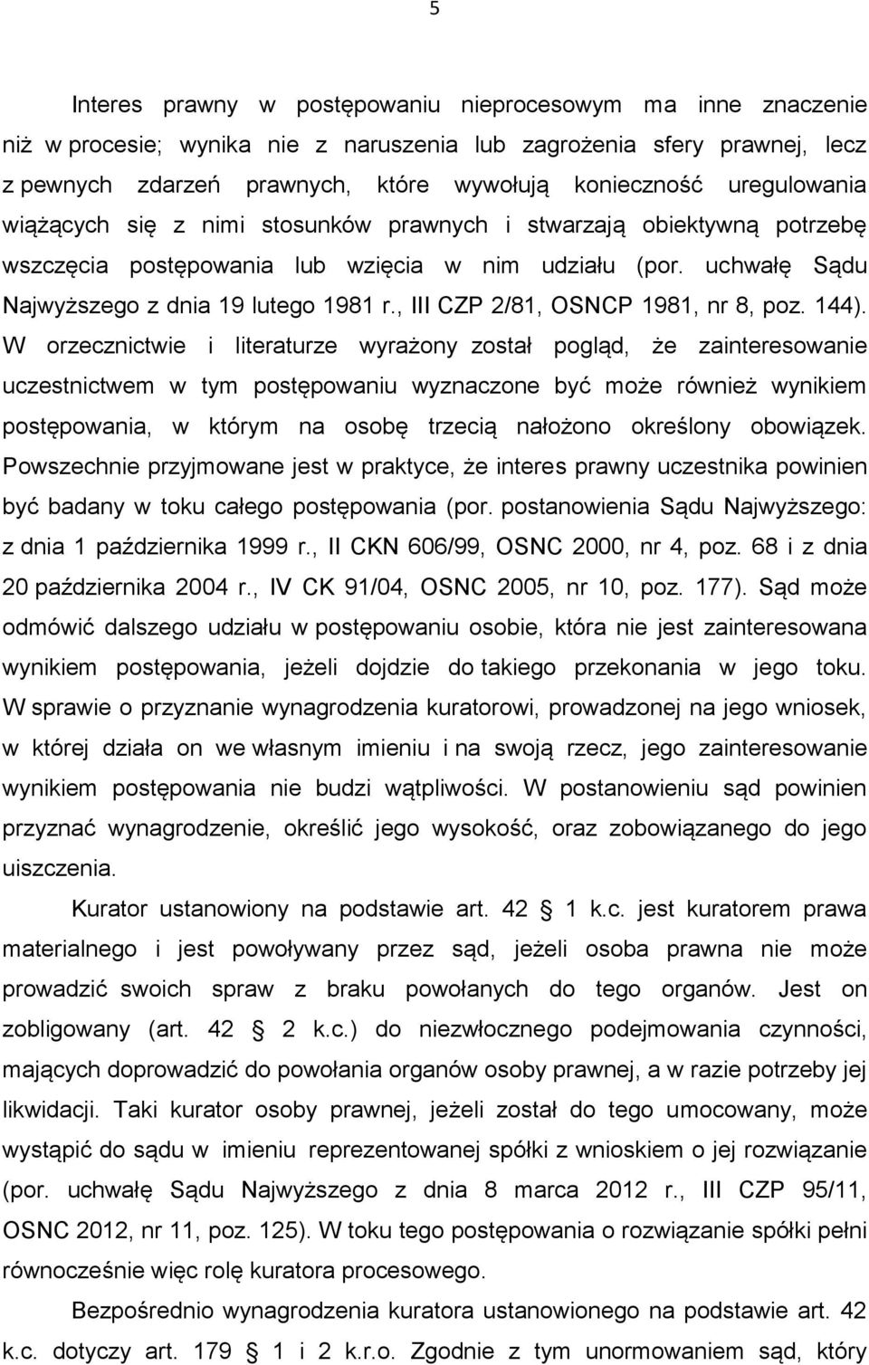 , III CZP 2/81, OSNCP 1981, nr 8, poz. 144).