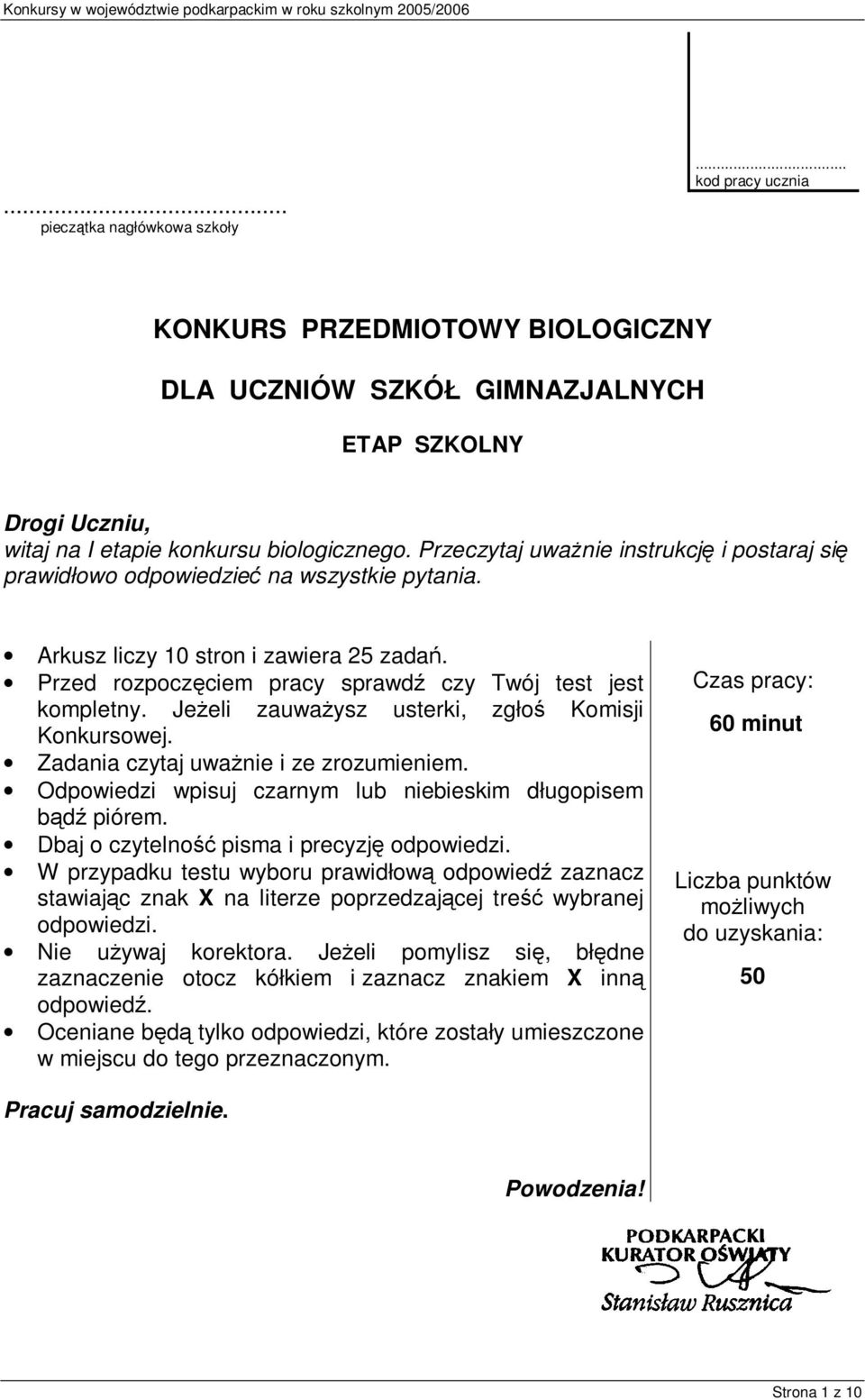 Jeżeli zauważysz usterki, zgłoś Komisji Konkursowej. Zadania czytaj uważnie i ze zrozumieniem. Odpowiedzi wpisuj czarnym lub niebieskim długopisem bądź piórem.