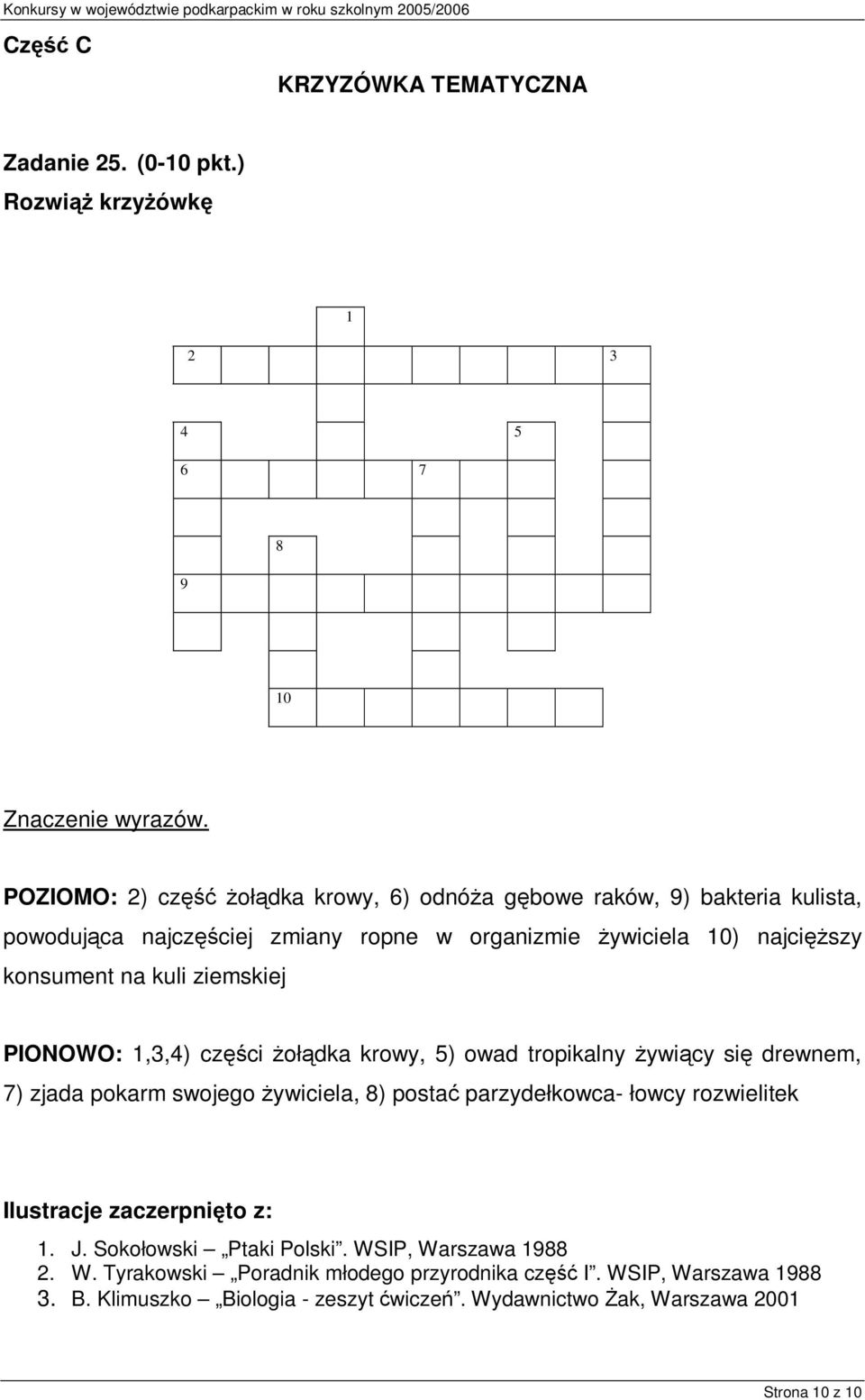 ziemskiej PIONOWO: 1,3,4) części żołądka krowy, 5) owad tropikalny żywiący się drewnem, 7) zjada pokarm swojego żywiciela, 8) postać parzydełkowca- łowcy rozwielitek