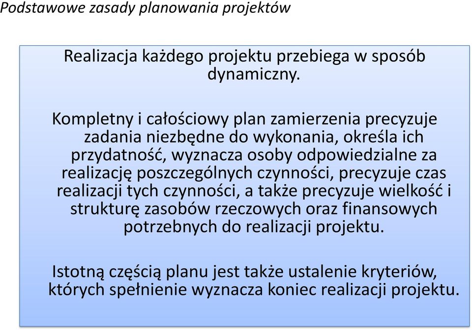 odpowiedzialne za realizację poszczególnych czynności, precyzuje czas realizacji tych czynności, a także precyzuje wielkość i