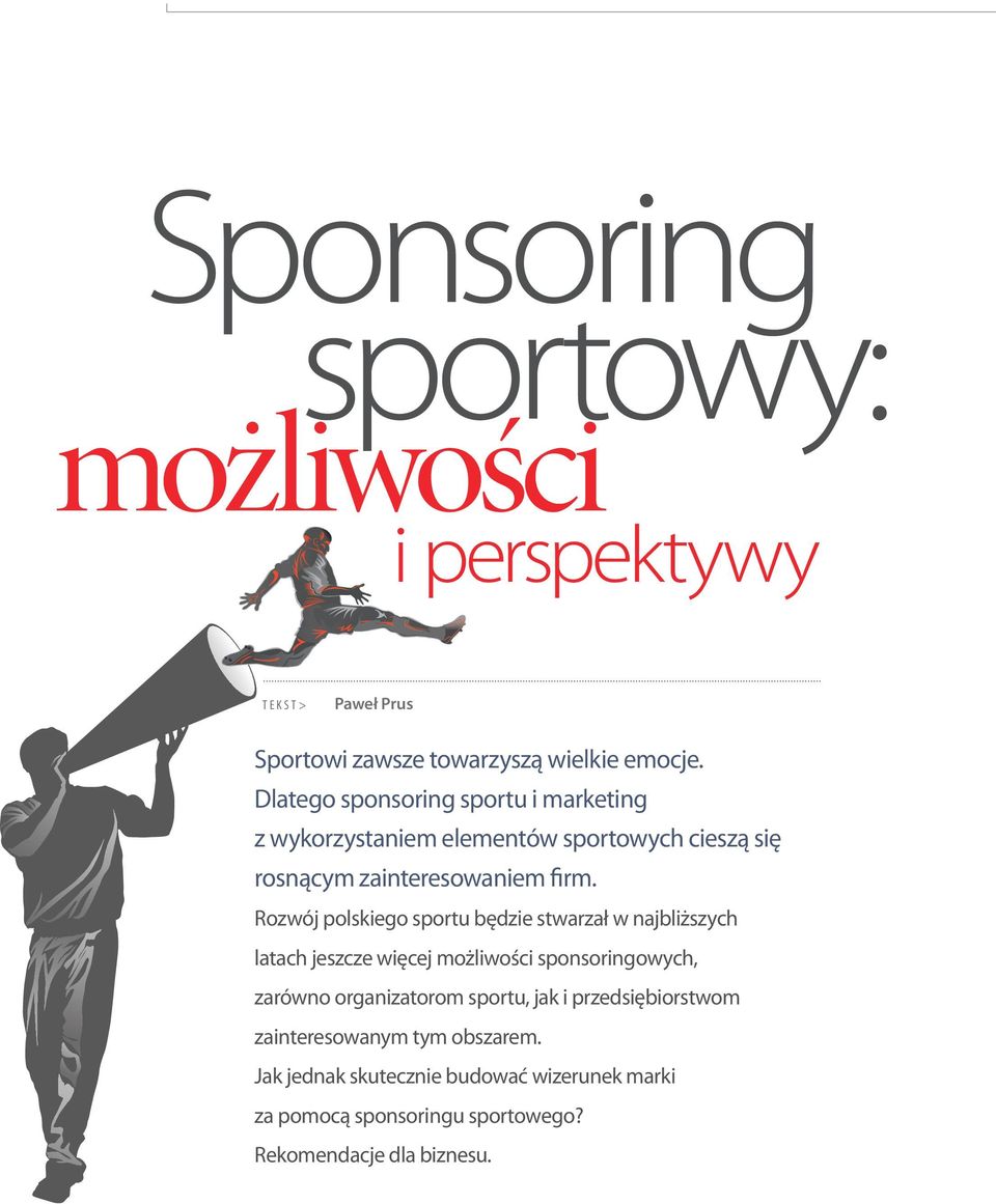 Rozwój polskiego sportu będzie stwarzał w najbliższych latach jeszcze więcej możliwości sponsoringowych, zarówno organizatorom