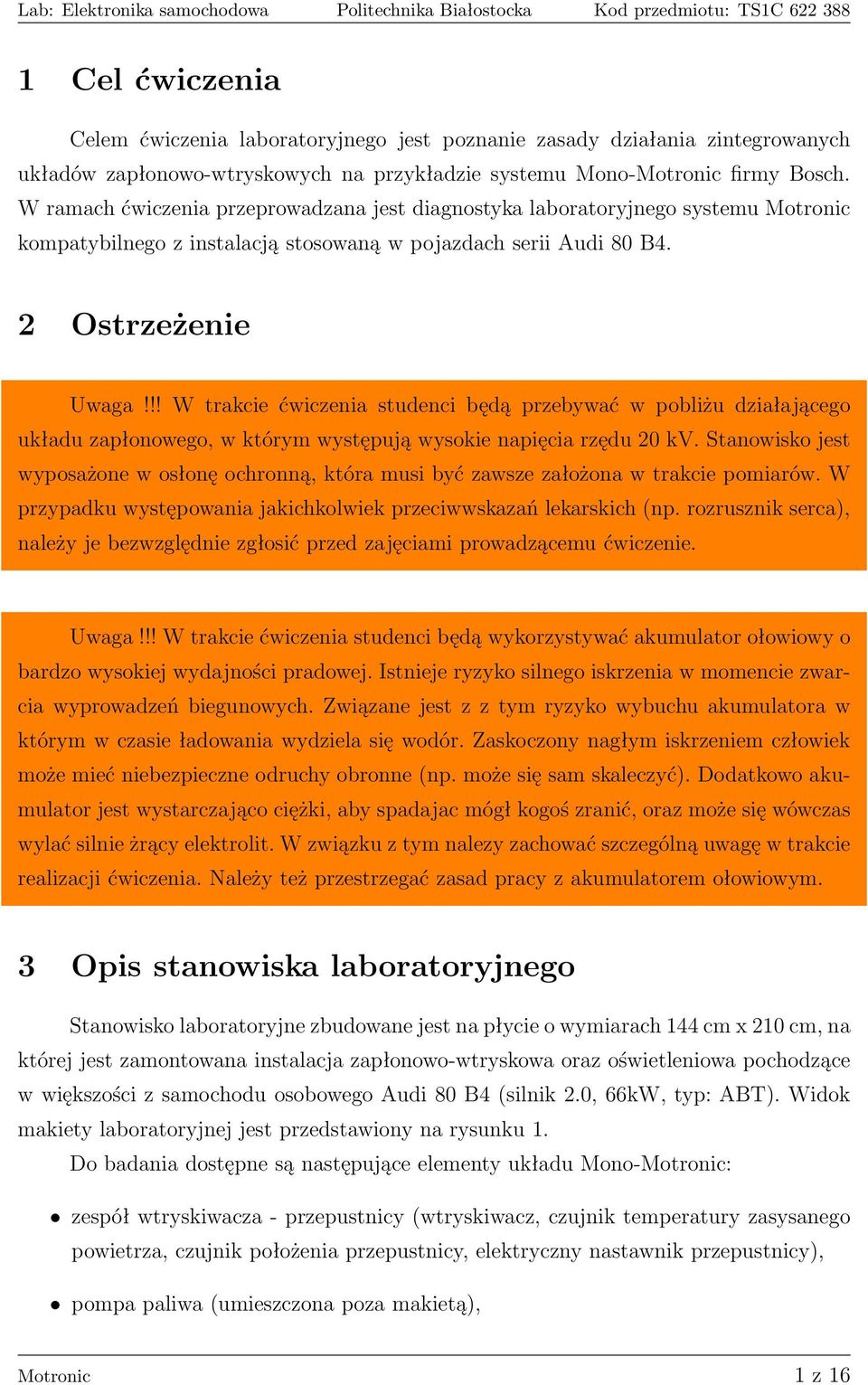 !! W trakcie ćwiczenia studenci będą przebywać w pobliżu działającego układu zapłonowego, w którym występują wysokie napięcia rzędu 20 kv.