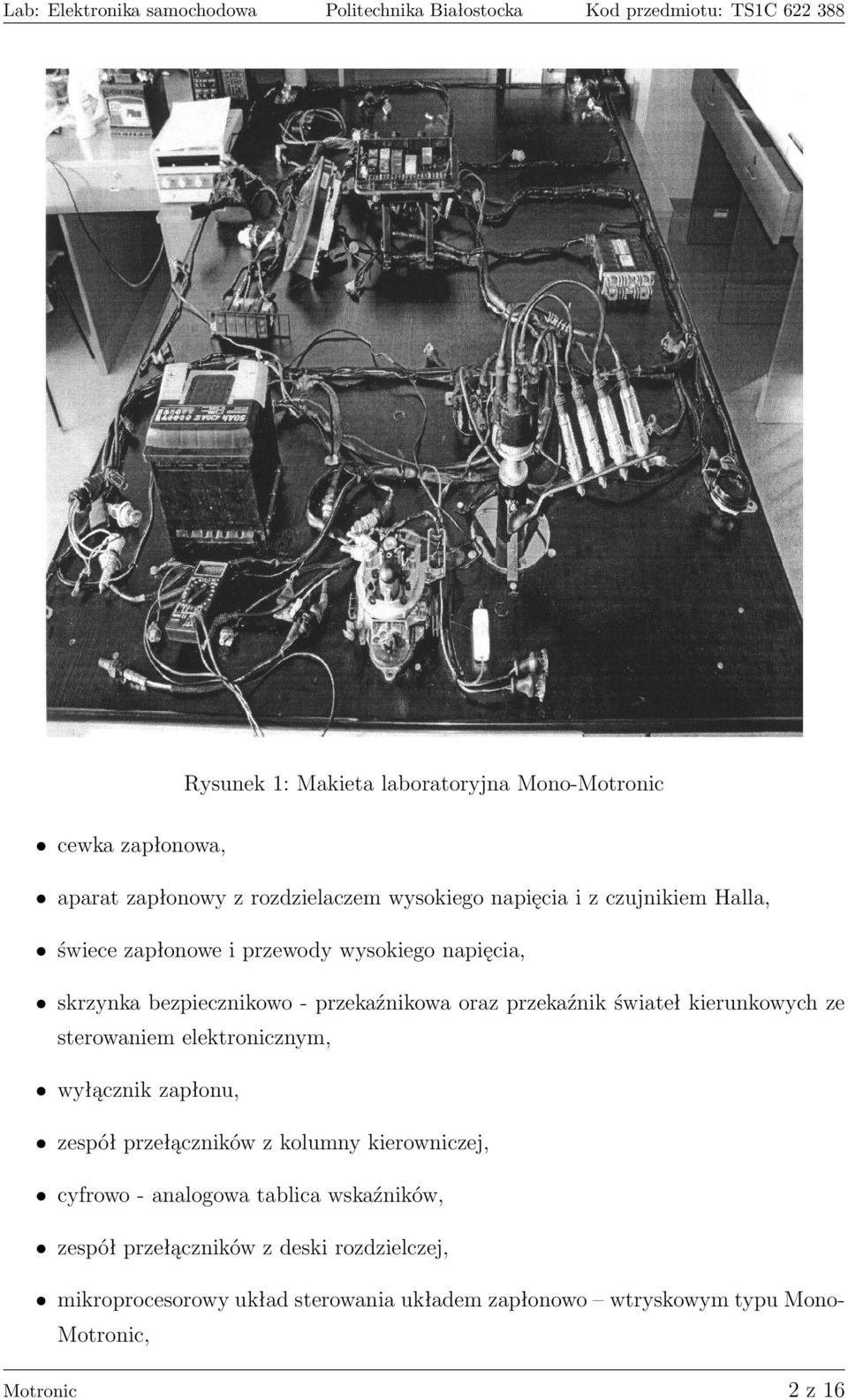 oraz przekaźnik świateł kierunkowych ze sterowaniem elektronicznym, wyłącznik zapłonu, zespół przełączników z kolumny kierowniczej, cyfrowo - analogowa