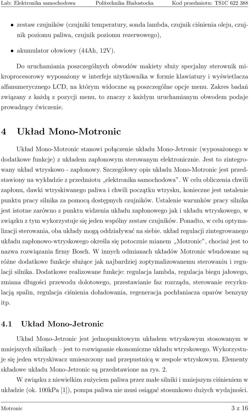 widoczne są poszczególne opcje menu. Zakres badań związany z każdą z pozycji menu, to znaczy z każdym uruchamianym obwodem podaje prowadzący ćwiczenie.