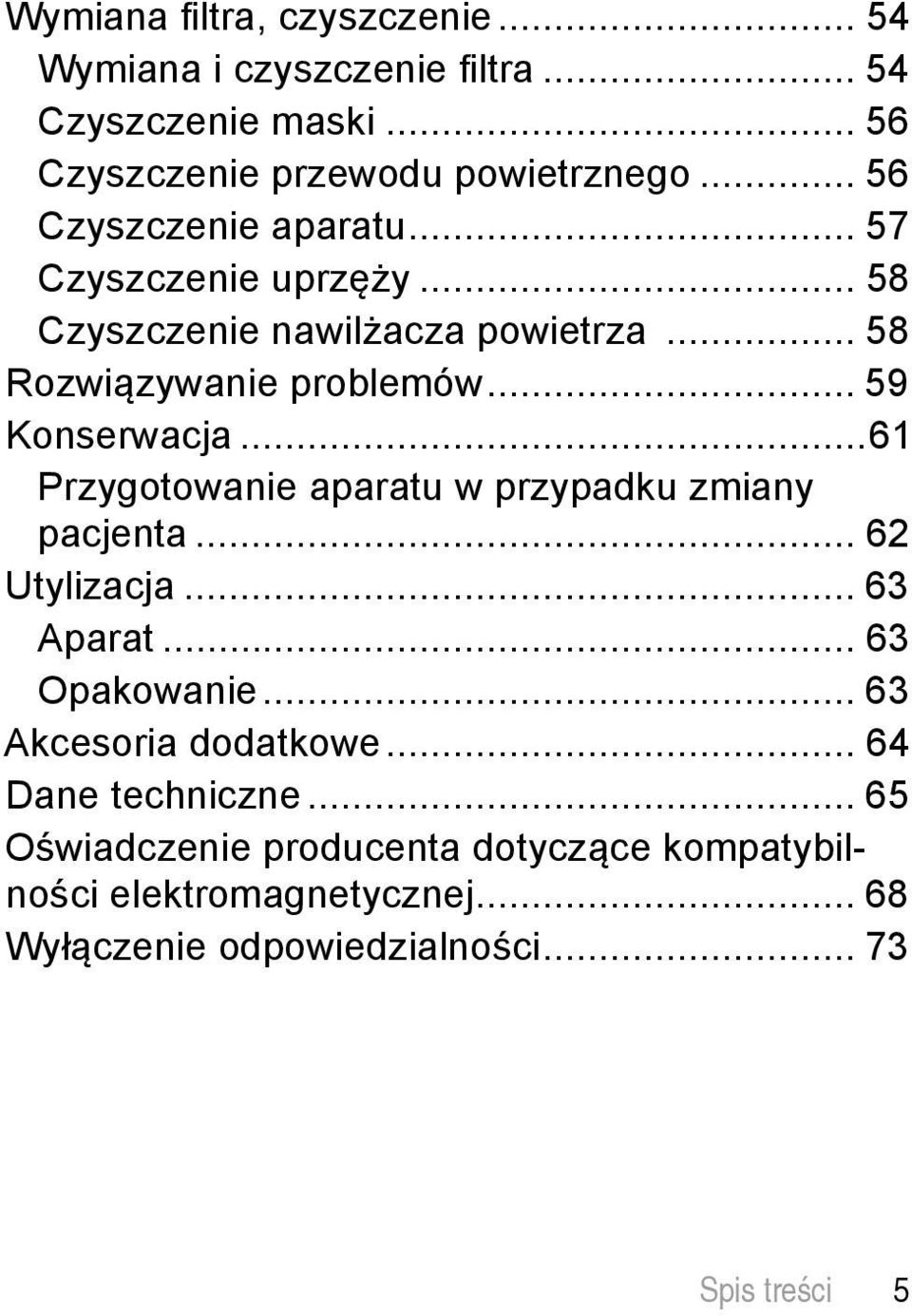 ..61 Przygotowanie aparatu w przypadku zmiany pacjenta... 62 Utylizacja... 63 Aparat... 63 Opakowanie... 63 Akcesoria dodatkowe.