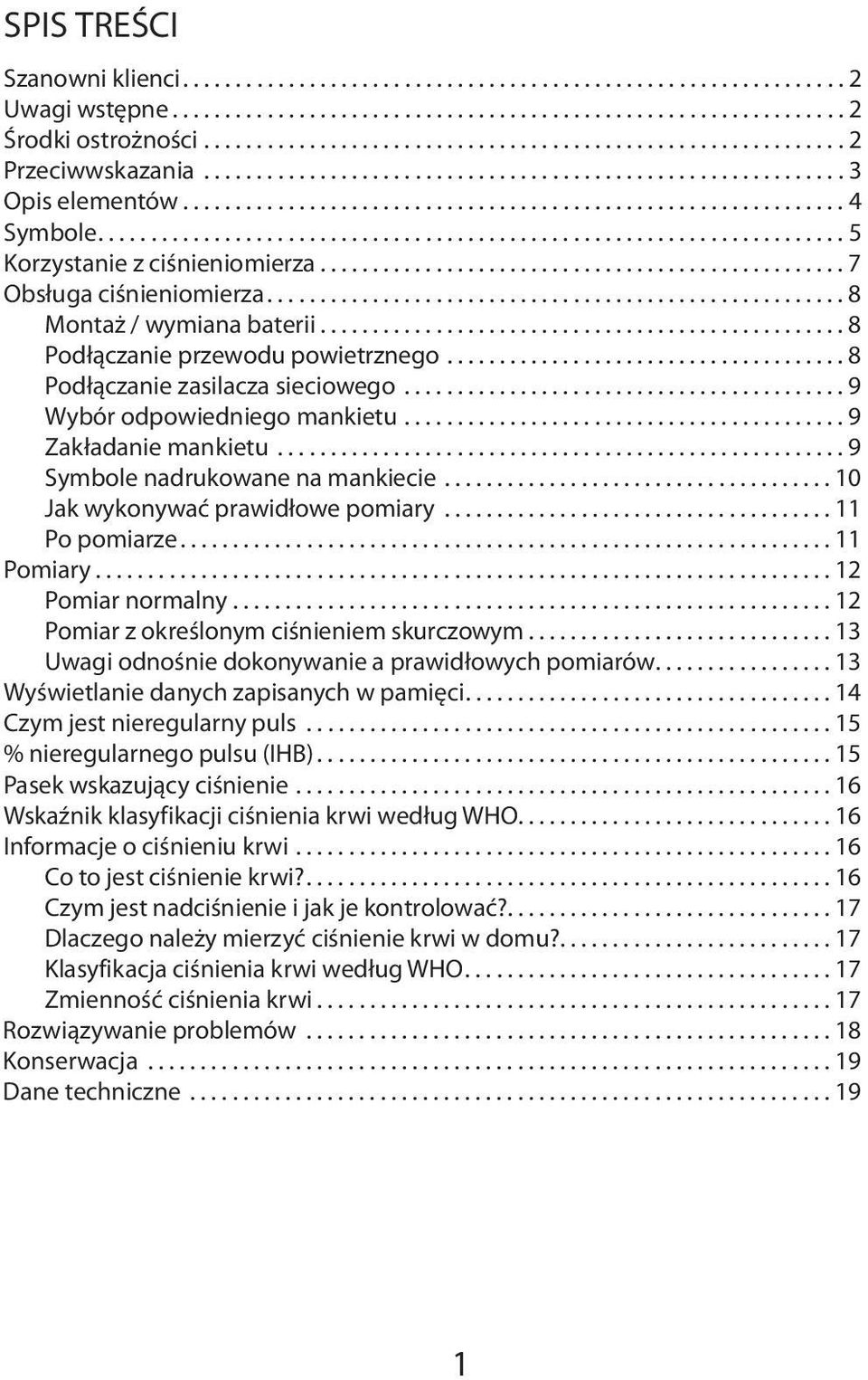 ...................................................................... 5 Korzystanie z ciśnieniomierza.................................................. 7 Obsługa ciśnieniomierza.