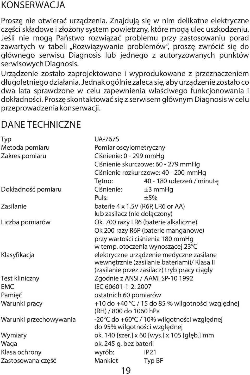 serwisowych Diagnosis. Urządzenie zostało zaprojektowane i wyprodukowane z przeznaczeniem długoletniego działania.