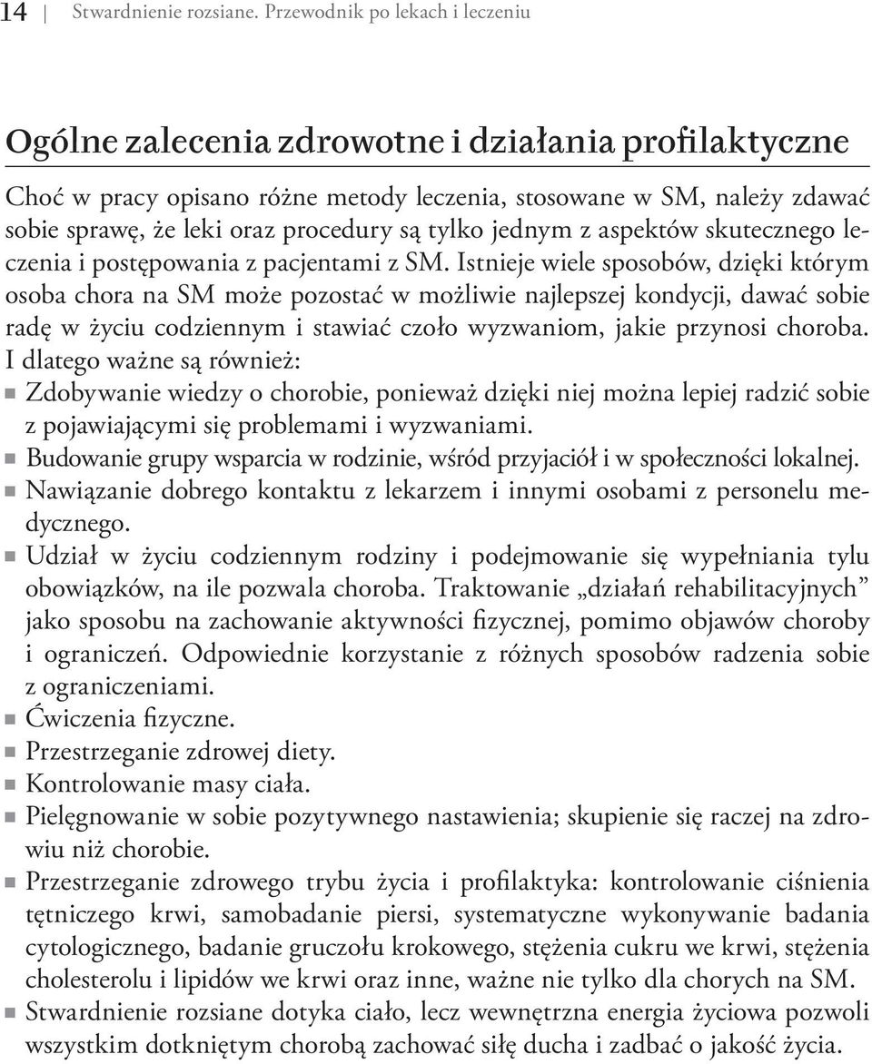 tylko jednym z aspektów skutecznego leczenia i postępowania z pacjentami z SM.