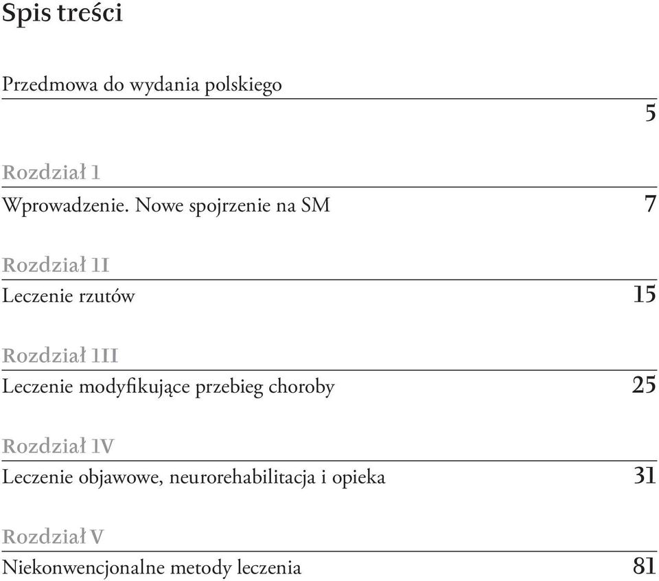 Leczenie modyfikujące przebieg choroby 25 Rozdział 1V Leczenie objawowe,