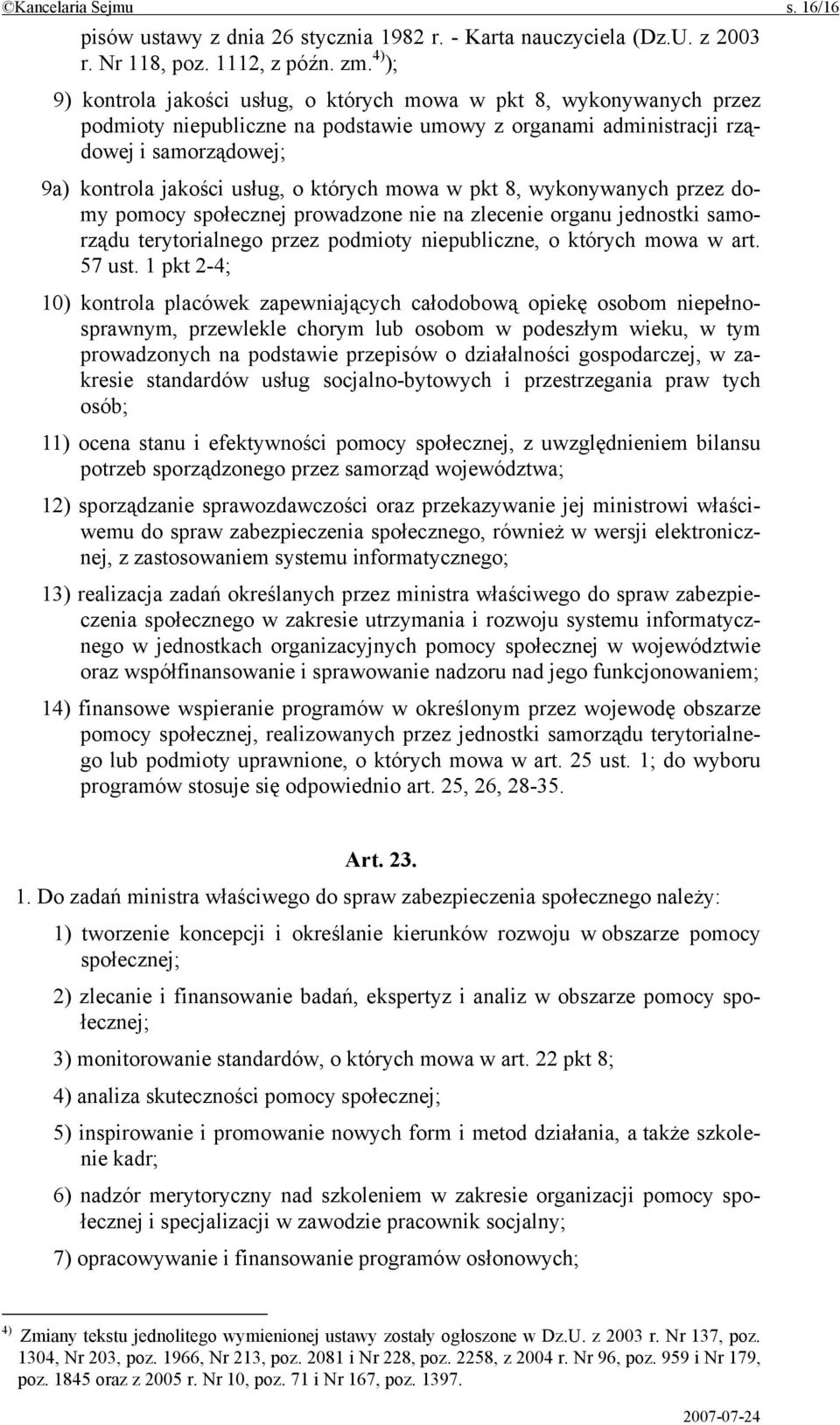 których mowa w pkt 8, wykonywanych przez domy pomocy społecznej prowadzone nie na zlecenie organu jednostki samorządu terytorialnego przez podmioty niepubliczne, o których mowa w art. 57 ust.