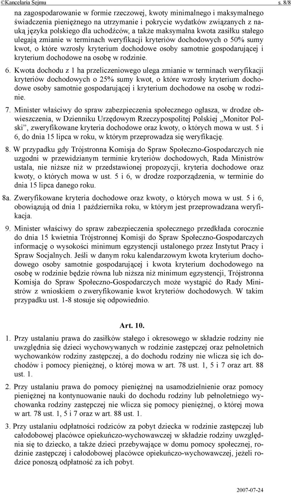 maksymalna kwota zasiłku stałego ulegają zmianie w terminach weryfikacji kryteriów dochodowych o 50% sumy kwot, o które wzrosły kryterium dochodowe osoby samotnie gospodarującej i kryterium dochodowe