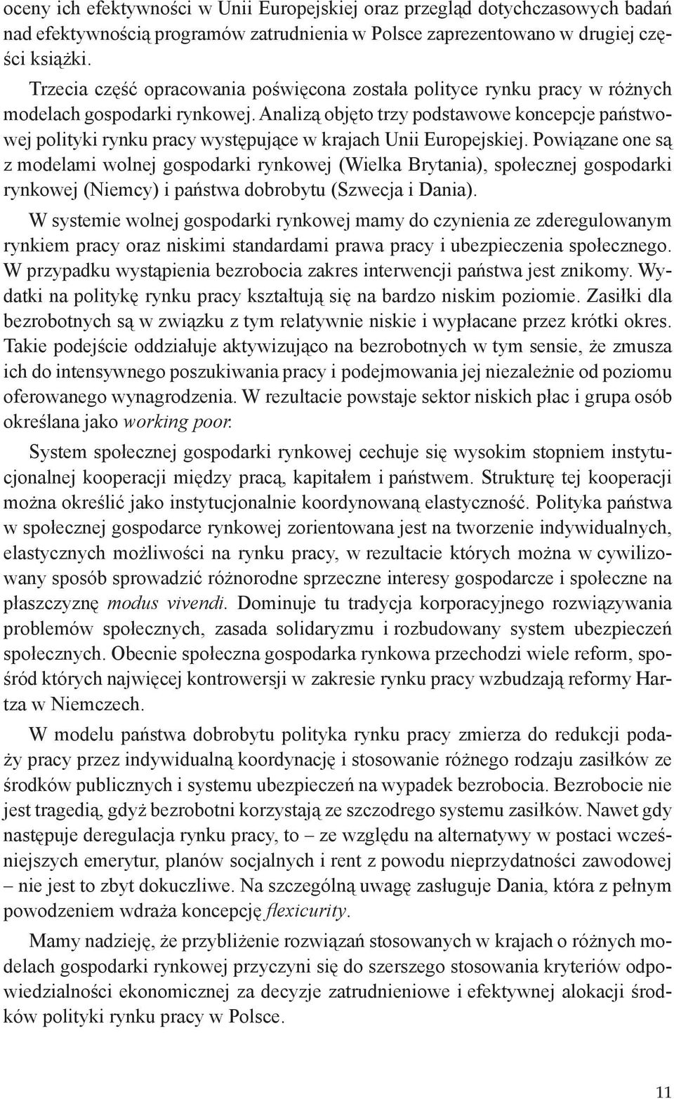 Analizą objęto trzy podstawowe koncepcje państwowej polityki rynku pracy występujące w krajach Unii Europejskiej.