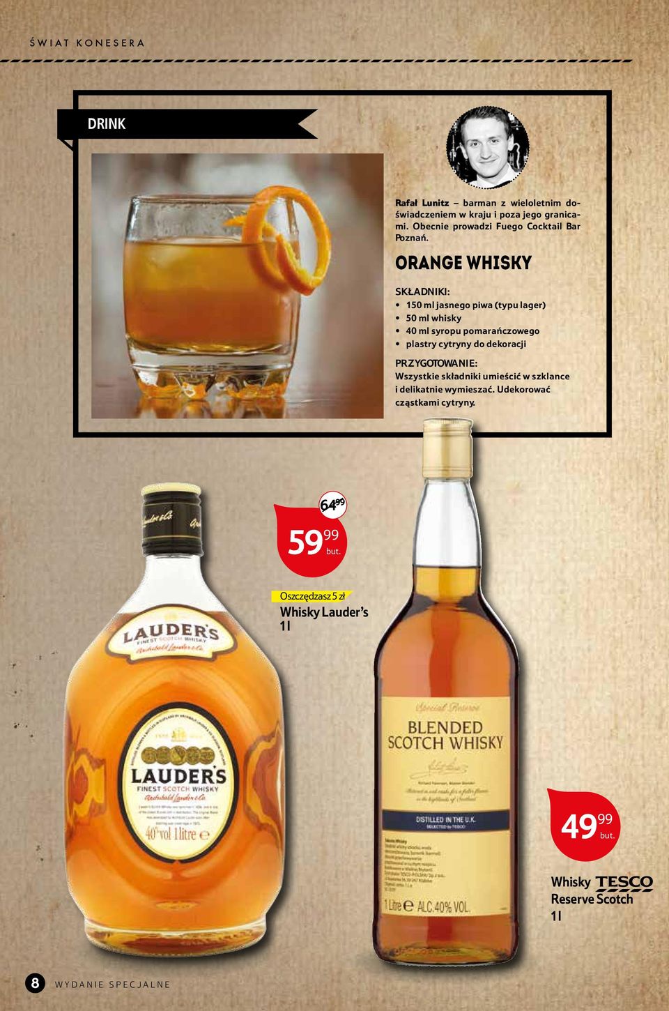 Orange Whisky SKŁADNIKI: 150 ml jasnego piwa (typu lager) 50 ml whisky 40 ml syropu pomarańczowego plastry cytryny do