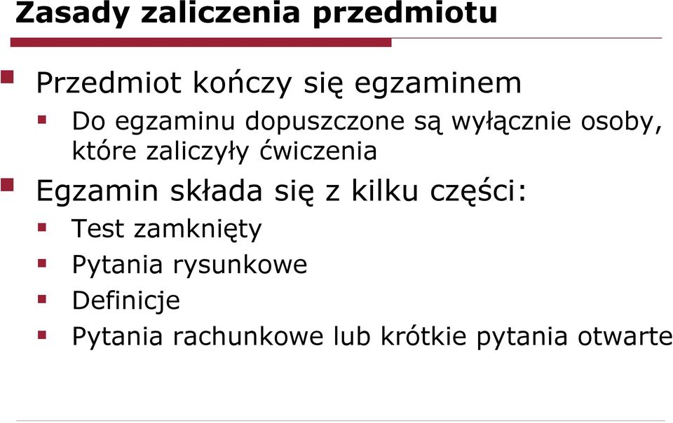 ćwiczenia Egzamin składa się z kilku części: Test zamknięty