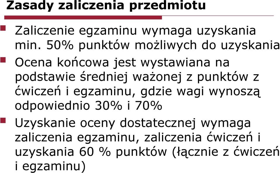 ważonej z punktów z ćwiczeń i egzaminu, gdzie wagi wynoszą odpowiednio 30% i 70% Uzyskanie