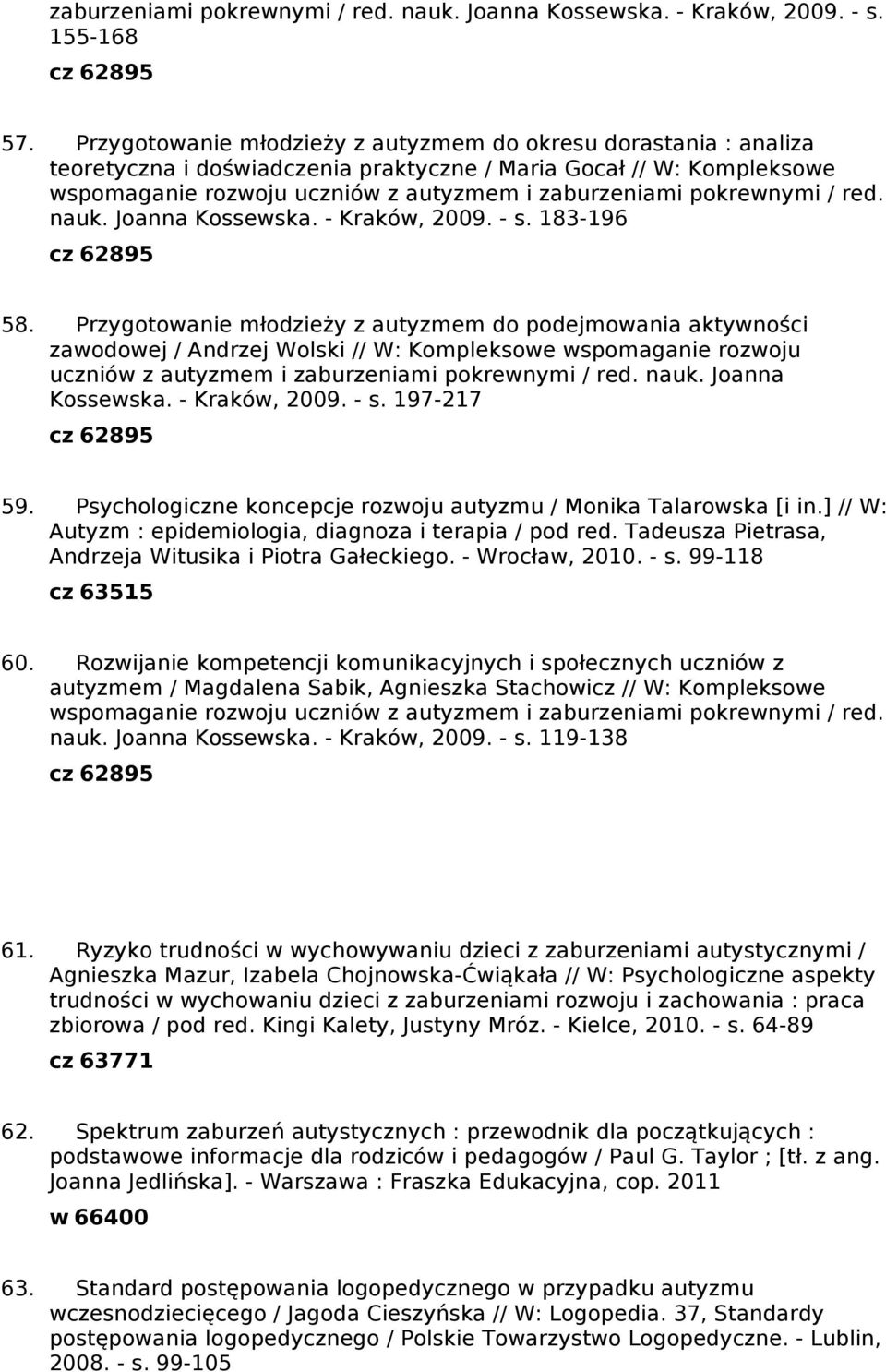pokrewnymi / red. nauk. Joanna Kossewska. - Kraków, 2009. - s. 183-196 58.