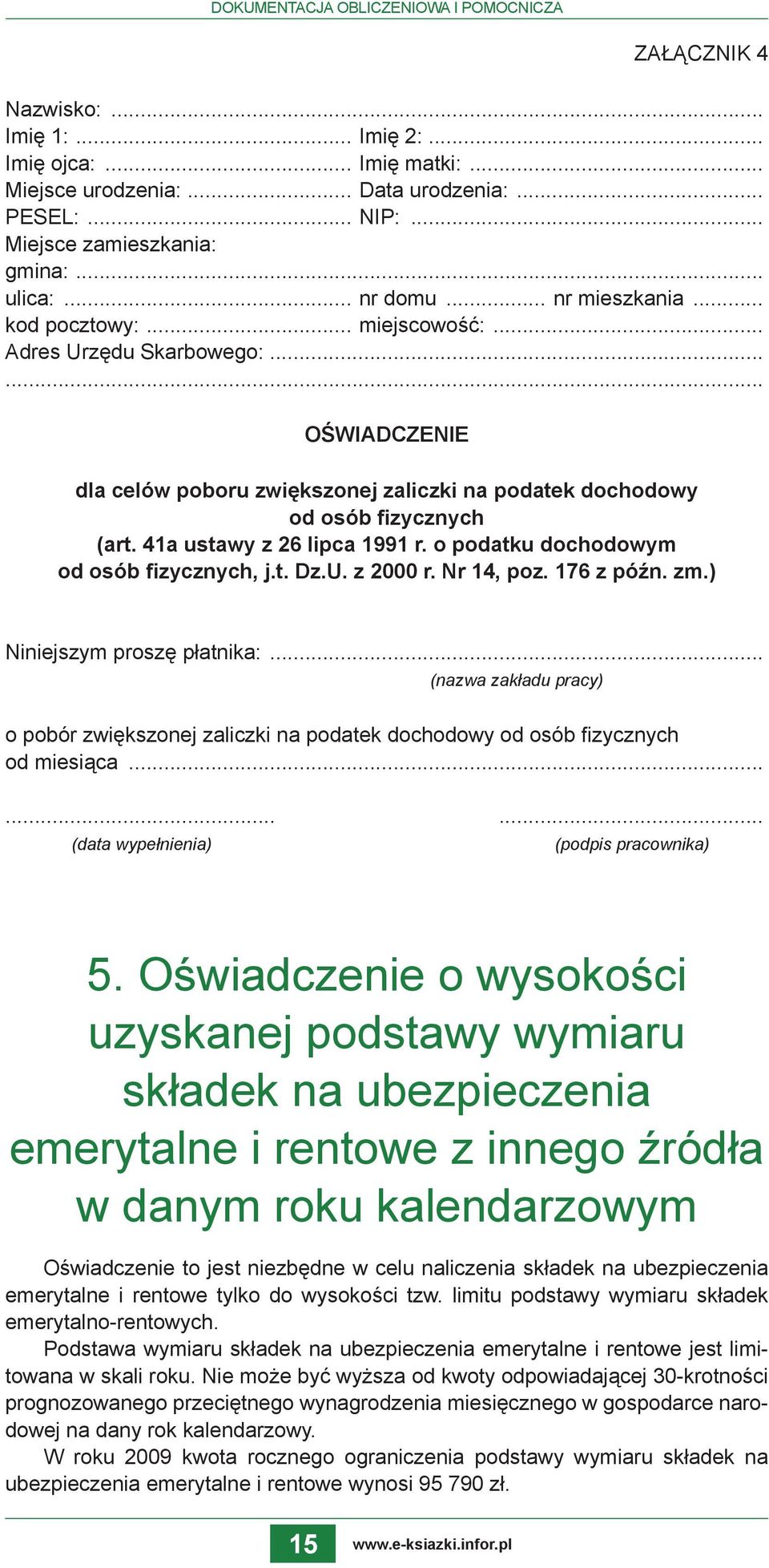 ..... OŚWIADCZENIE dla celów poboru zwiększonej zaliczki na podatek dochodowy od osób fizycznych (art. 41a ustawy z 26 lipca 1991 r. o podatku dochodowym od osób fizycznych, j.t. Dz.U. z 2000 r.