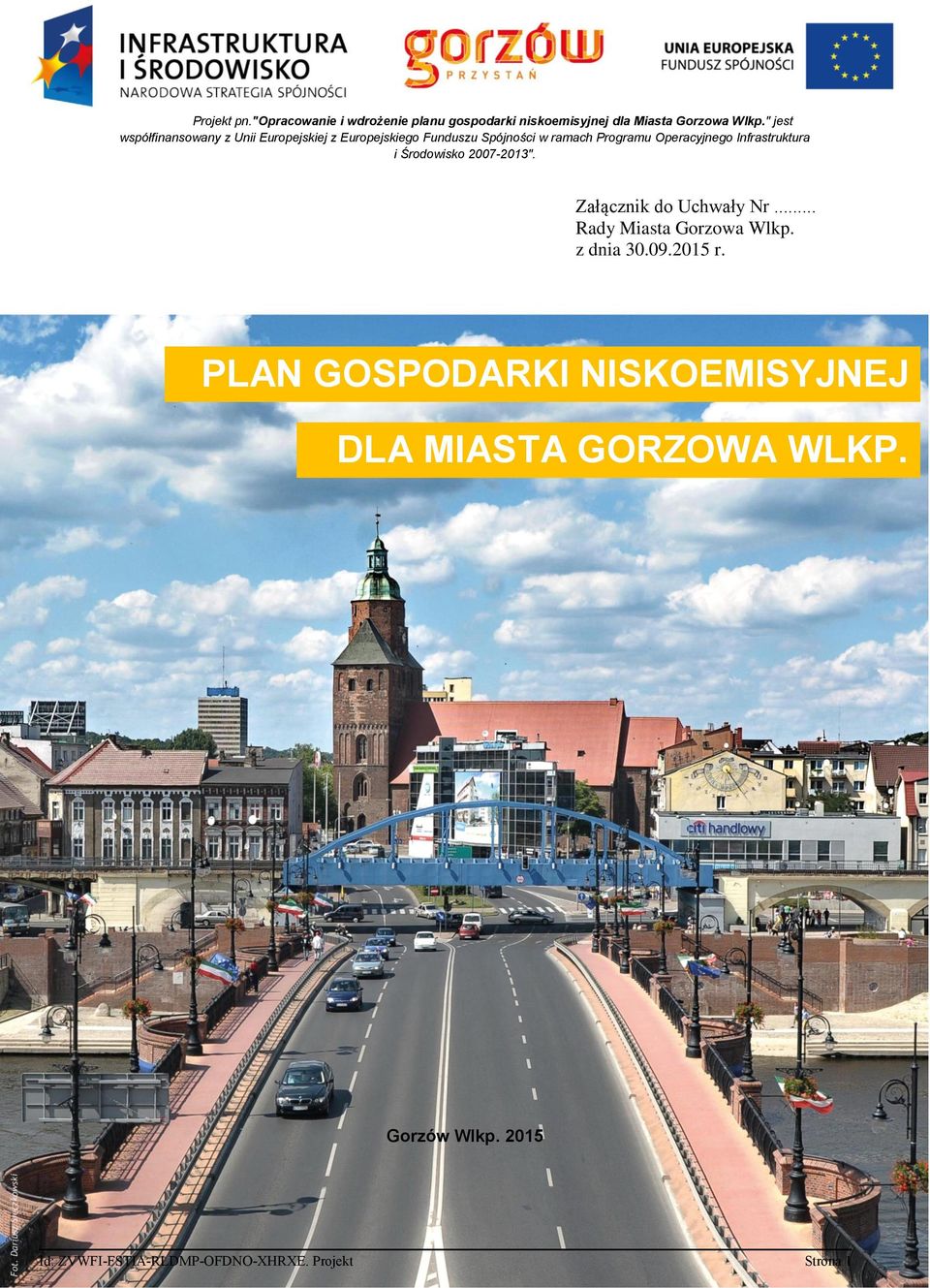 Infrastruktura i Środowisko 2007-2013". Załącznik do Uchwały Nr... Rady Miasta Gorzowa Wlkp. z dnia 30.09.