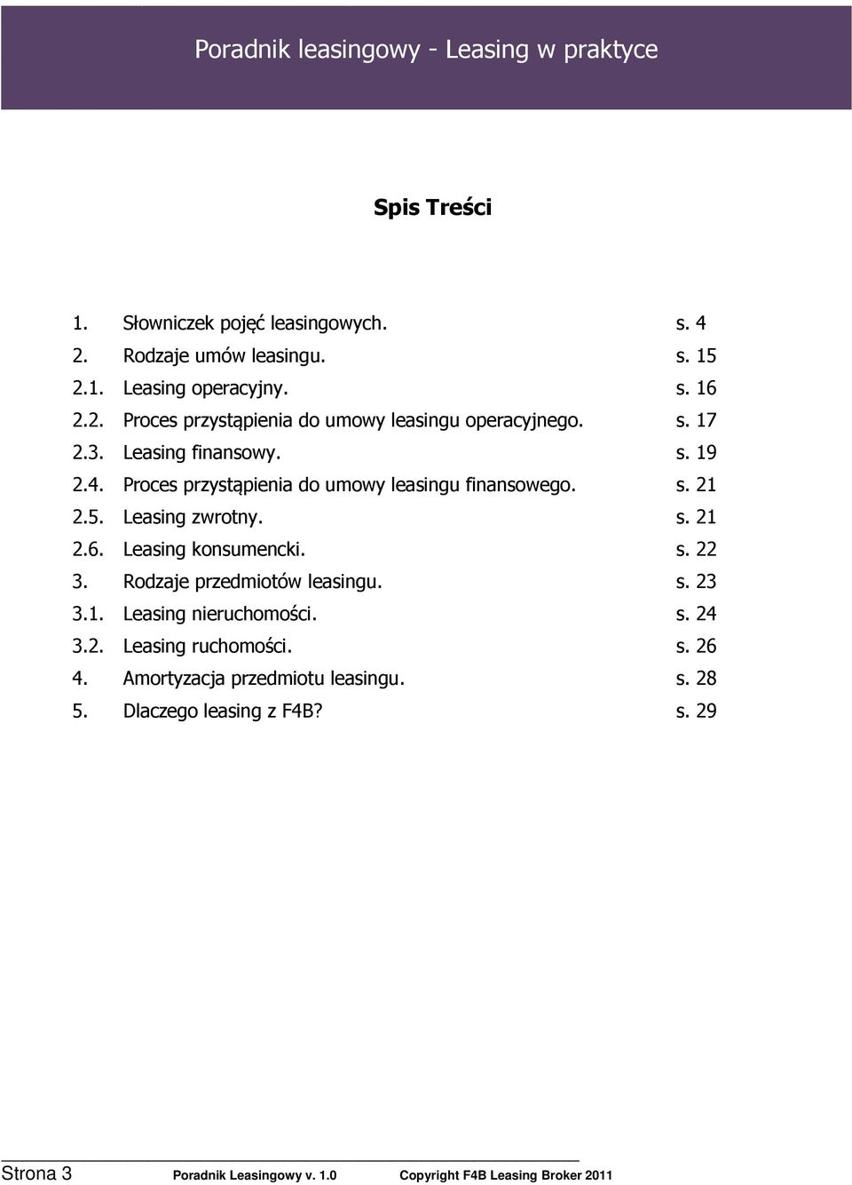 Proces przystąpienia do umowy leasingu finansowego. Leasing zwrotny. Leasing konsumencki. Rodzaje przedmiotów leasingu. Leasing nieruchomości.