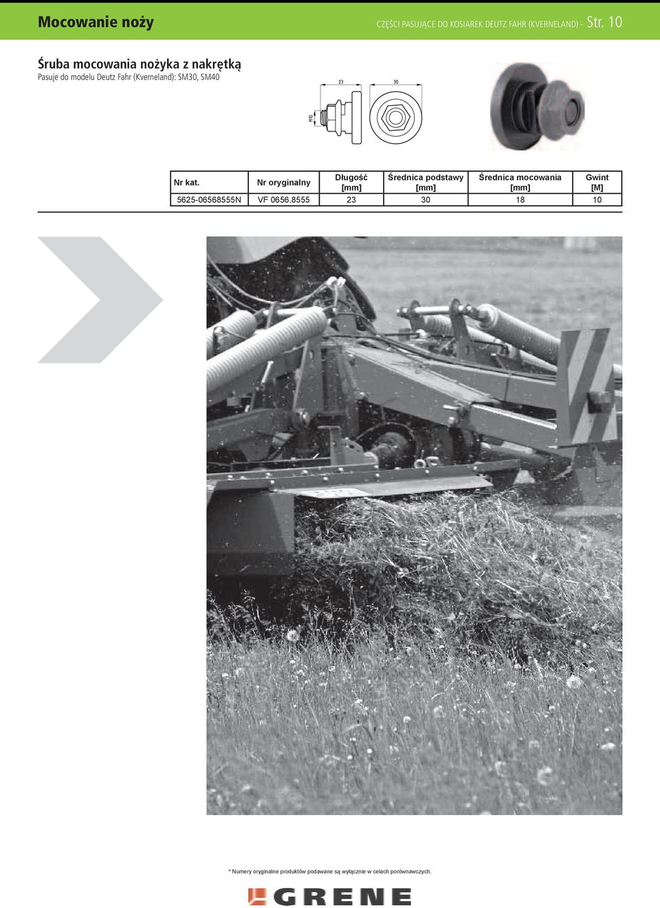 Pasuje do modelu Deutz Fahr (Kverneland): SM30, SM40