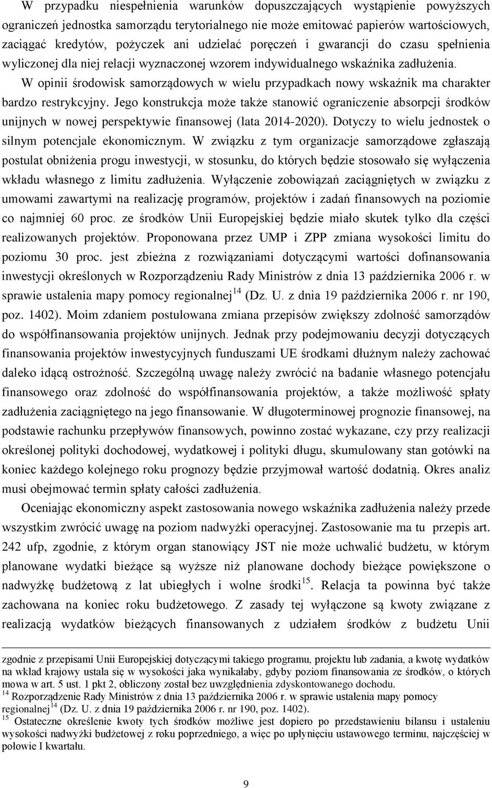 W opinii środowisk samorządowych w wielu przypadkach nowy wskaźnik ma charakter bardzo restrykcyjny.