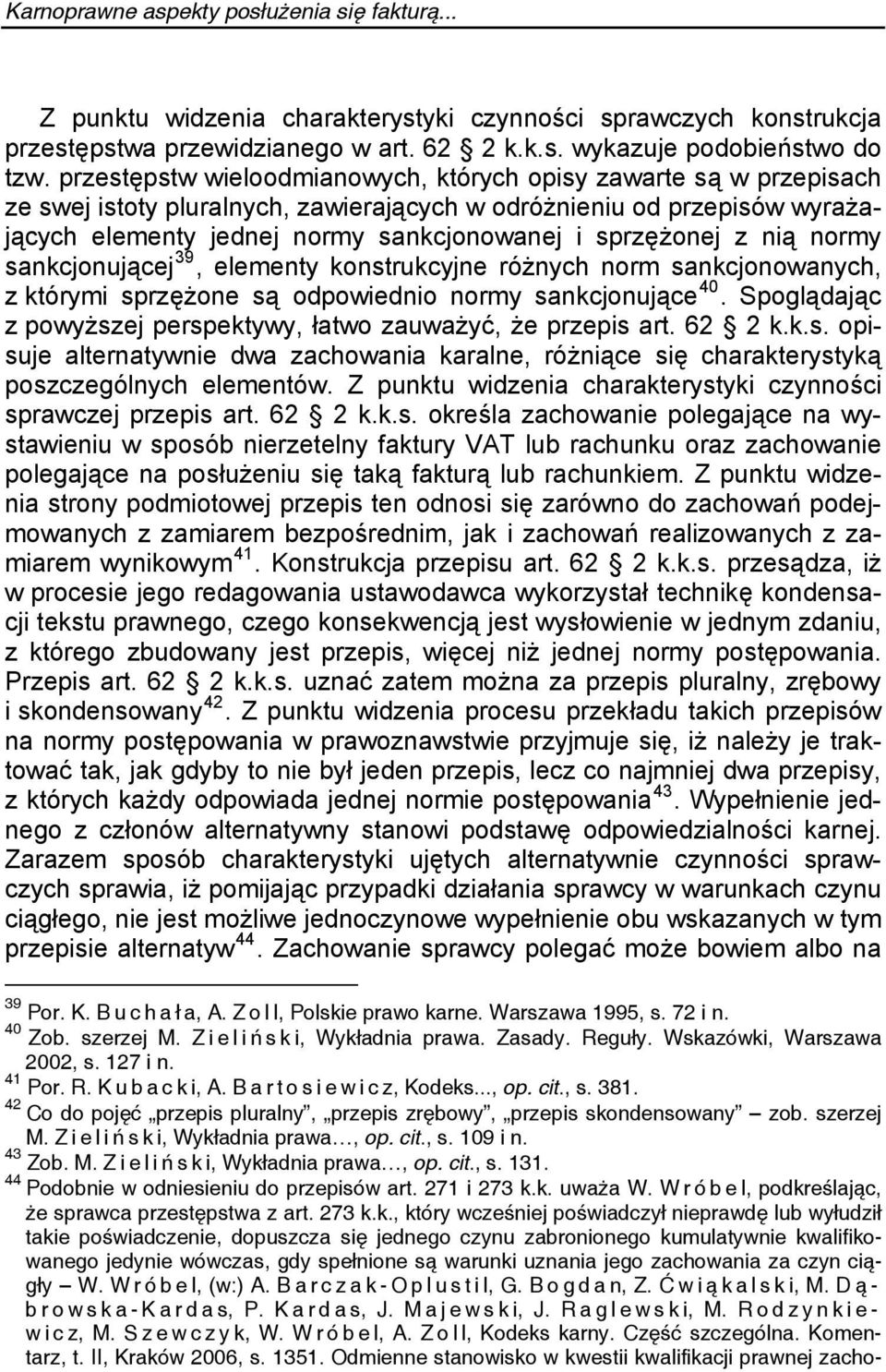 z nią normy sankcjonującej 39, elementy konstrukcyjne różnych norm sankcjonowanych, z którymi sprzężone są odpowiednio normy sankcjonujące 40.