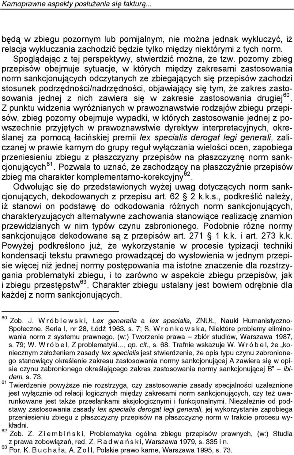 objawiający się tym, że zakres zastosowania jednej z nich zawiera się w zakresie zastosowania drugiej 60.