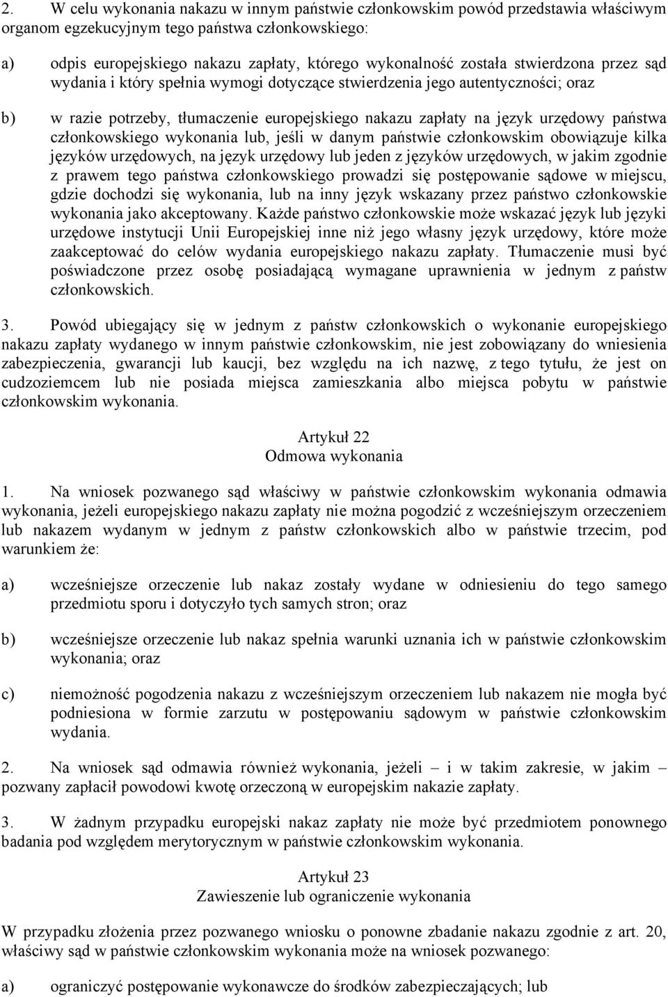 członkowskiego wykonania lub, jeśli w danym państwie członkowskim obowiązuje kilka języków urzędowych, na język urzędowy lub jeden z języków urzędowych, w jakim zgodnie z prawem tego państwa