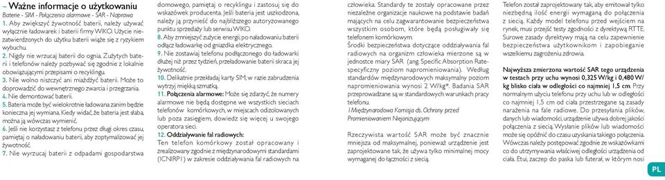 Zużytych baterii i telefonów należy pozbywać się zgodnie z lokalnie obowiązującymi przepisami o recyklingu. 3. Nie wolno niszczyć ani miażdżyć baterii.