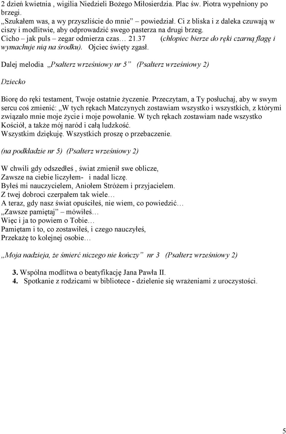 37 (chłopiec bierze do ręki czarną flagę i wymachuje nią na środku). Ojciec święty zgasł.