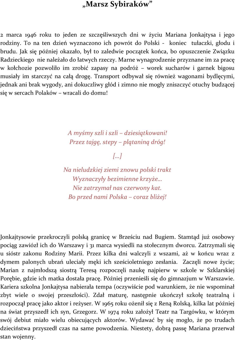 Marne wynagrodzenie przyznane im za pracę w kołchozie pozwoliło im zrobić zapasy na podróż worek sucharów i garnek bigosu musiały im starczyć na całą drogę.