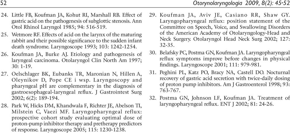 Laryngoscope 1993; 103: 1242-1254. 26. Koufman JA, Burke AJ. Etiology and pathogenesis of laryngeal carcinoma. Otolaryngol Clin North Am 1997; 30: 1-19. 27.