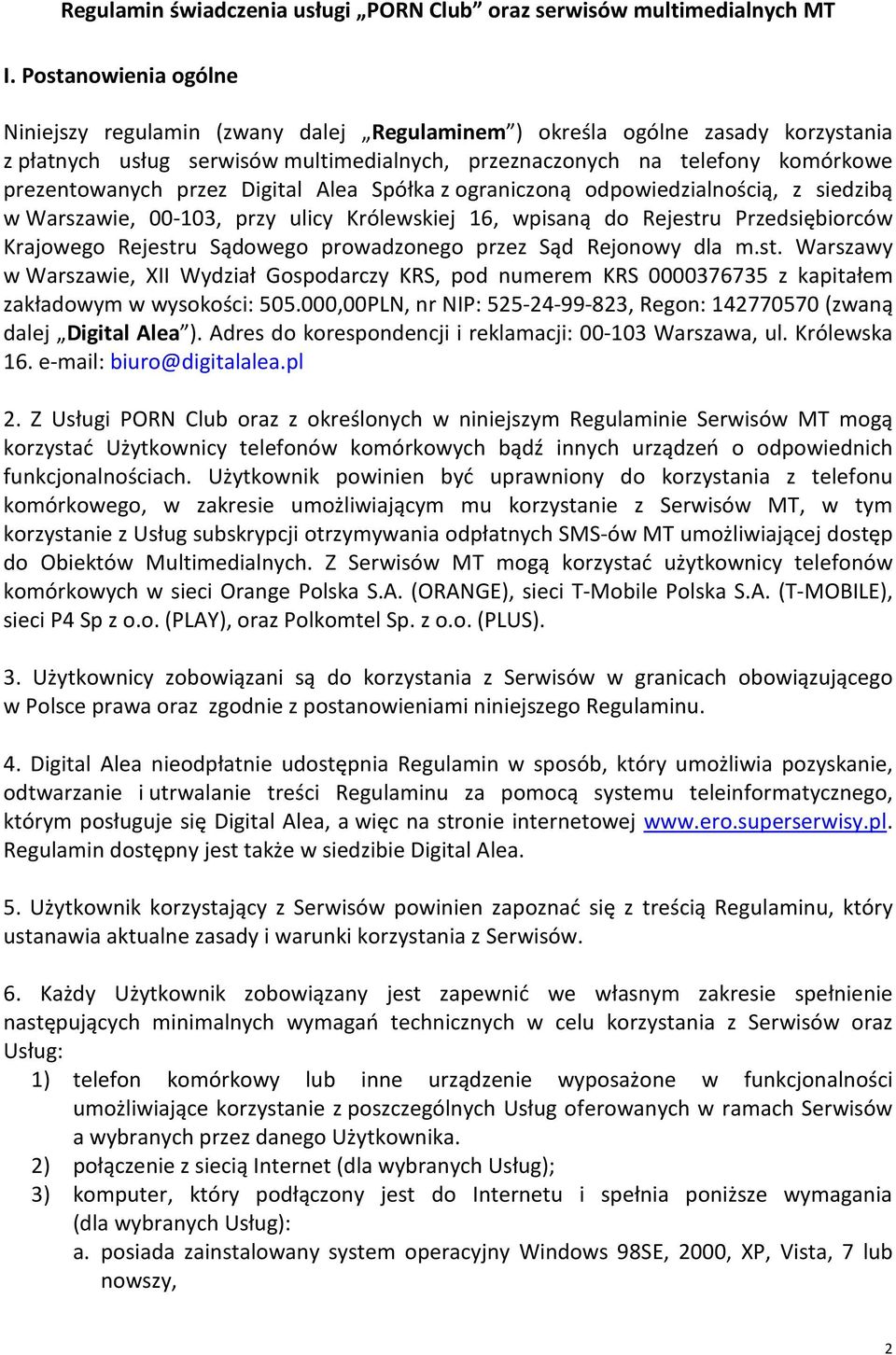 przez Digital Alea Spółka z ograniczoną odpowiedzialnością, z siedzibą w Warszawie, 00-103, przy ulicy Królewskiej 16, wpisaną do Rejestru Przedsiębiorców Krajowego Rejestru Sądowego prowadzonego