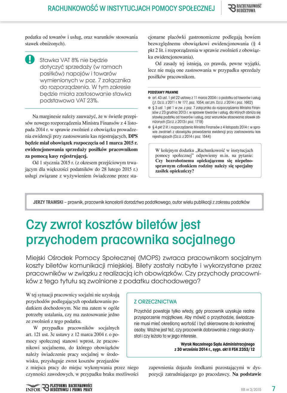 Na marginesie należy zauważyć, że w świetle przepisów nowego rozporządzenia Ministra Finansów z 4 listopada 2014 r.