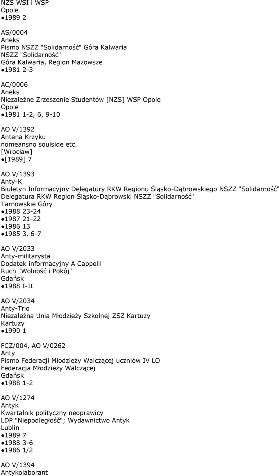 [] [1989] 7 AO V/1393 Anty-K Biuletyn Informacyjny Delegatury RKW Regionu Śląsko-Dąbrowskiego NSZZ "Solidarność" Delegatura RKW Region Śląsko-Dąbrowski NSZZ "Solidarność" Tarnowskie Góry 1988 23-24