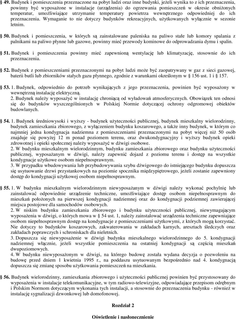 Wymaganie to nie dotyczy budynków rekreacyjnych, uŝytkowanych wyłącznie w sezonie letnim. 50.