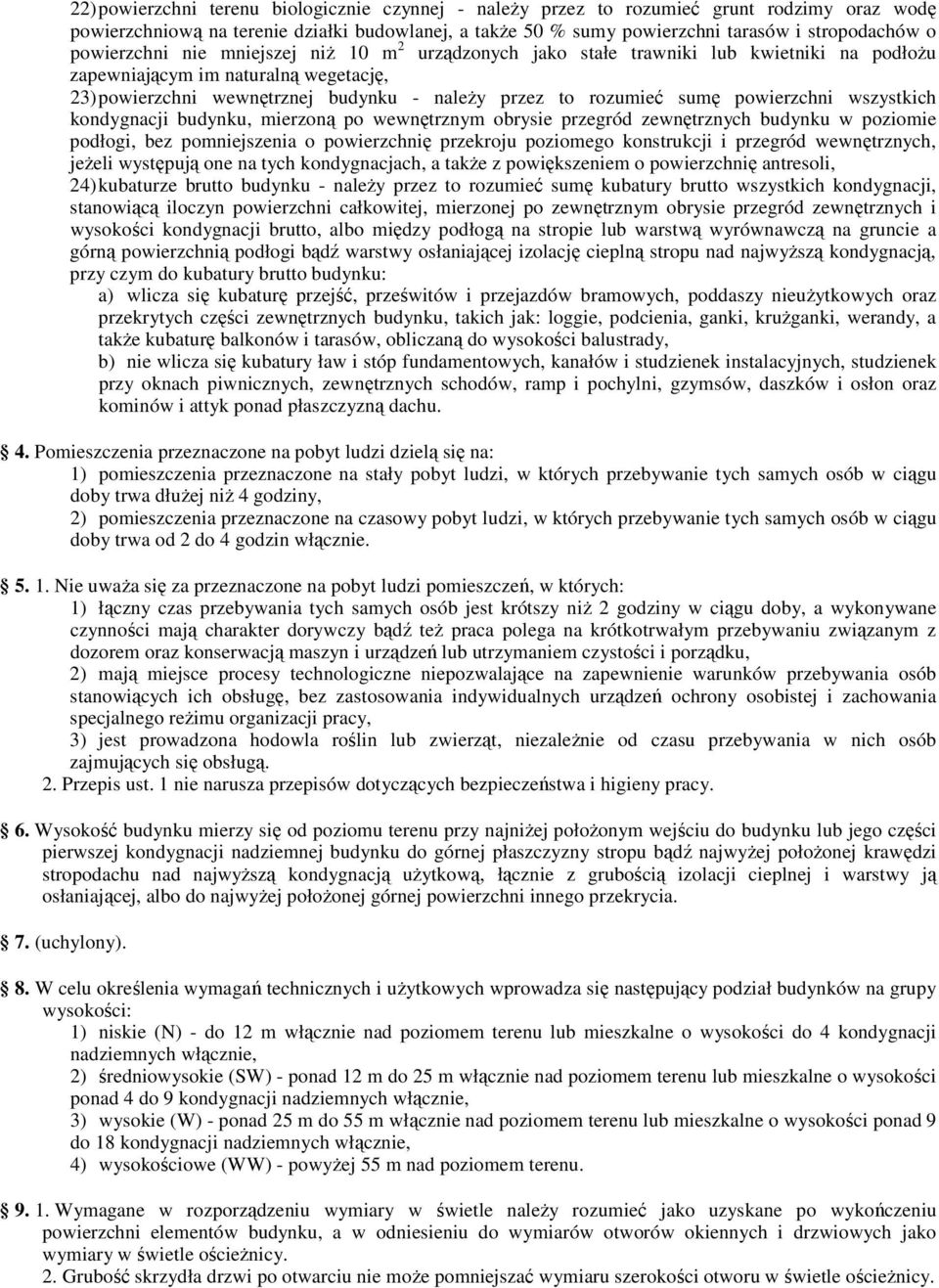 powierzchni wszystkich kondygnacji budynku, mierzoną po wewnętrznym obrysie przegród zewnętrznych budynku w poziomie podłogi, bez pomniejszenia o powierzchnię przekroju poziomego konstrukcji i